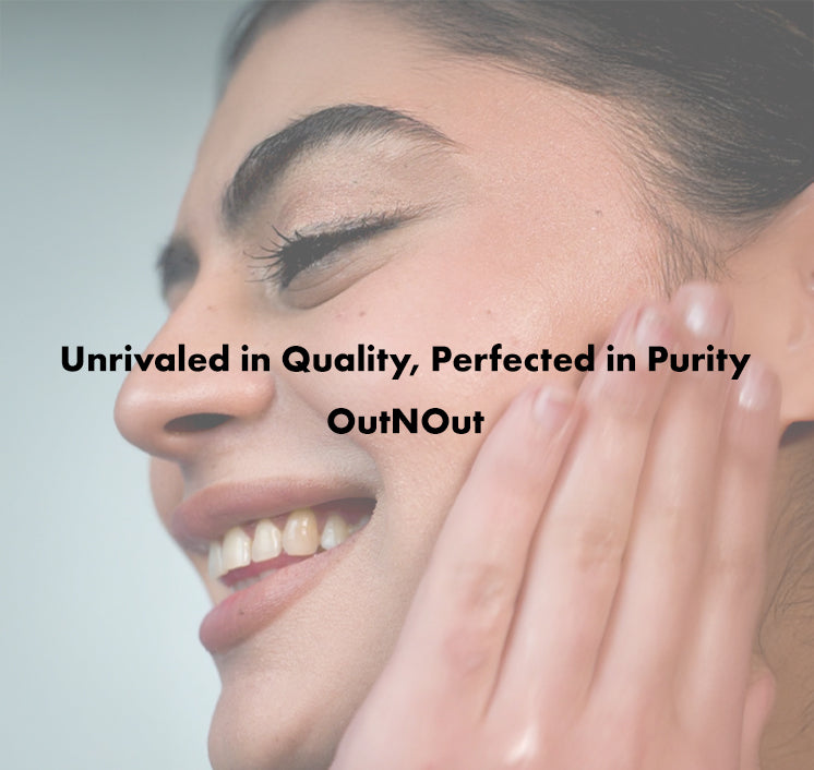 Unrivaled in Quality, Perfected in Purity - Out-N-Out Skincare